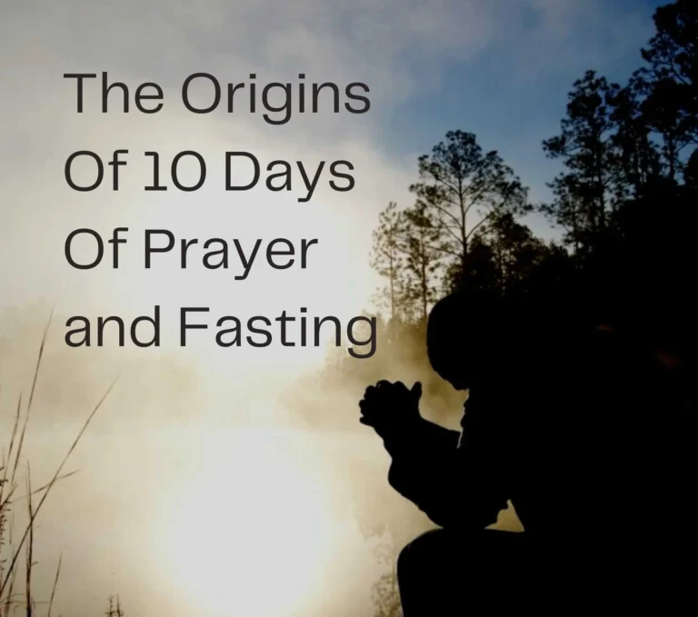 The Origins Of 10 Days Of Prayer and Fasting